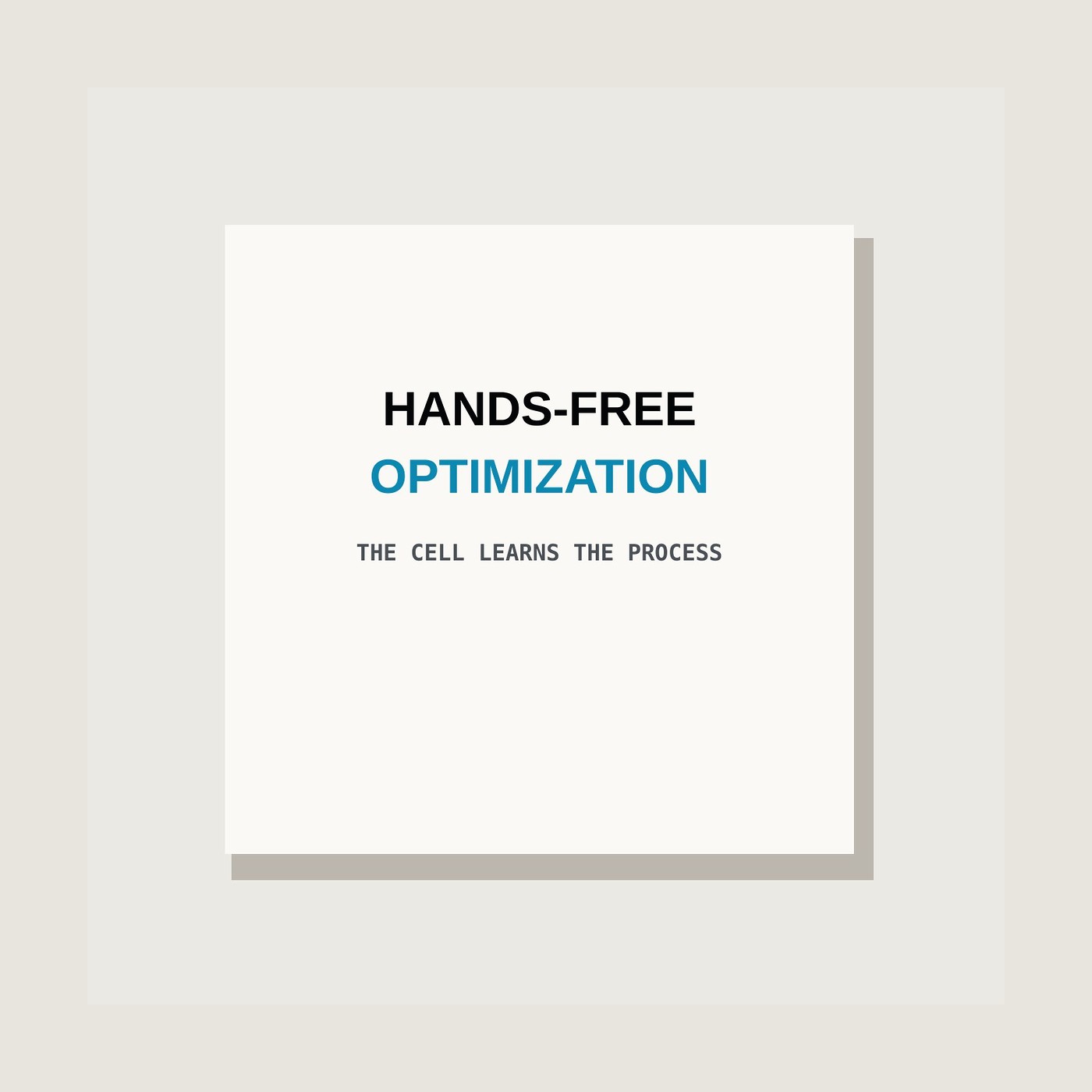 Hands-Free Optimization mark on a white print: The cell learns the process.